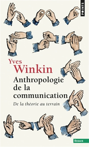 Anthropologie de la communication : de la théorie au terrain - Yves Winkin