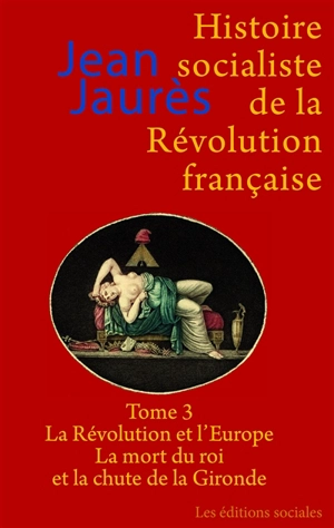 Histoire socialiste de la Révolution française. Vol. 3 - Jean Jaurès