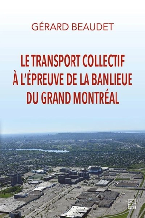 Le transport collectif à l'épreuve de la banlieue du grand Montréal - Gérard Beaudet