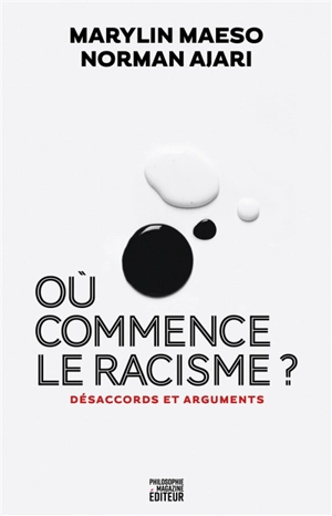 Où commence le racisme ? : désaccords et arguments - Marylin Maeso