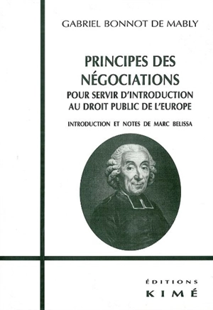 Principe des négotiations : pour servir d'introduction au droit public de l'Europe, 1757 - Gabriel de Mably