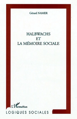 Halbwachs et la mémoire sociale - Gérard Namer