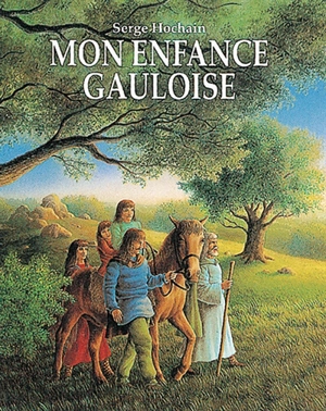 Mon enfance gauloise - Serge Hochain