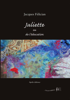 Juliette ou De l'éducation - Jacques Félician