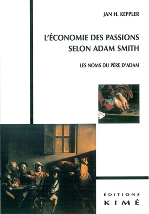 L'économie des passions selon Adam Smith : les noms du père d'Adam - Jan Horst Keppler