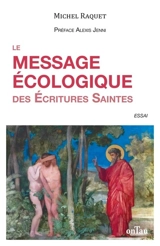 Le message écologique des Ecritures saintes : aimer, respecter et préserver la Création : essai - Michel Raquet