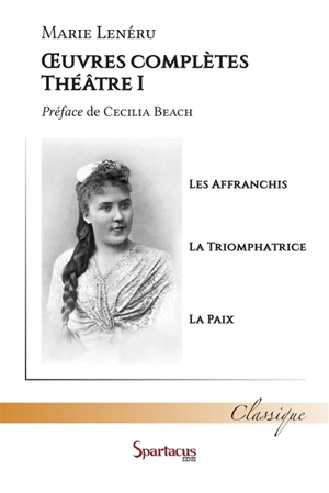 Oeuvres complètes : théâtre. Vol. 1 - Marie Lenéru