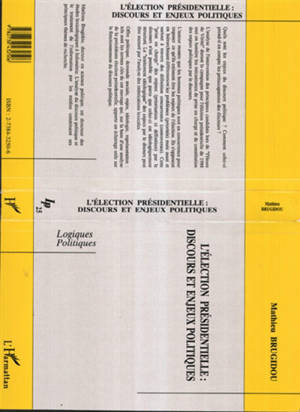 L'élection présidentielle, discours et enjeux politiques : une analyse comparée - Mathieu Brugidou