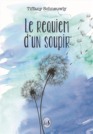 Le requiem d'un soupir - Tiffany Schneuwly