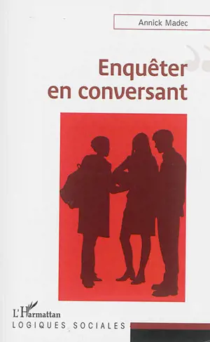 Enquêter en conversant - Annick Madec