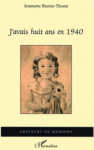 J'avais huit ans en 1940 : mémoires d'une grand-mère de l'Ouest - Jeannette Rumin-Thomé