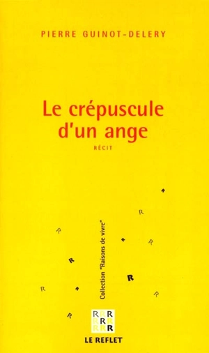 Le crépuscule d'un ange - Pierre Guinot-Deléry