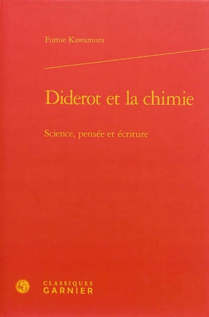 Diderot et la chimie : science, pensée et écriture - Fumie Kawamura