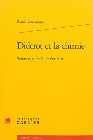 Diderot et la chimie : science, pensée et écriture - Fumie Kawamura