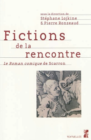 Fictions de la rencontre : Le roman comique de Scarron