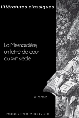 Littératures classiques, n° 103. La Mesnardière, un lettré de cour au XVIIe siècle