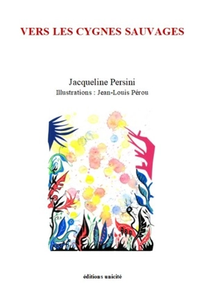 Vers les cygnes sauvages - Jacqueline Persini