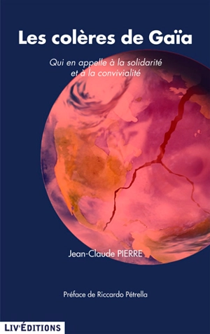 Les colères de Gaïa : qui en appelle à la solidarité et à la convivialité - Jean-Claude Pierre