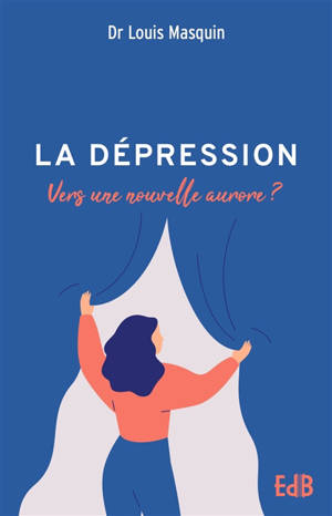 La dépression : un autre regard - Louis Masquin