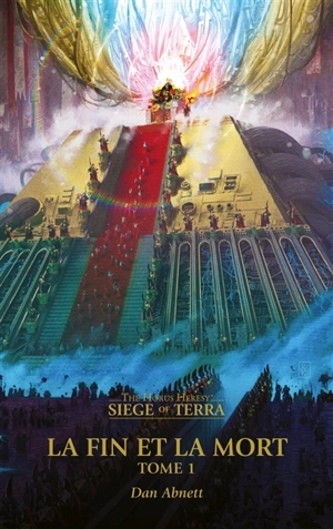 Siege of Terra : the Horus heresy. Vol. 8. La fin et la mort. Vol. 1 - Dan Abnett