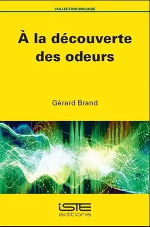 A la découverte des odeurs - Gérard Brand
