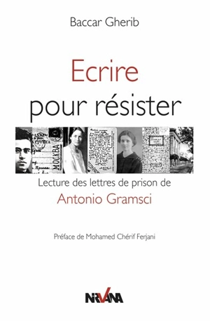 Ecrire pour résister : lecture des lettres de prison de Antonio Gramsci - Baccar Gherib