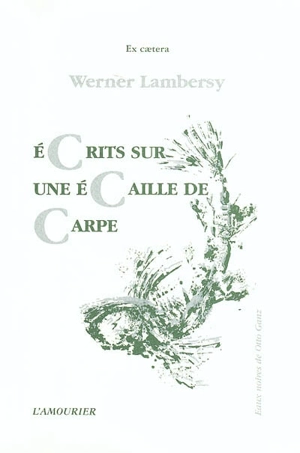 Ecrits sur une écaille de carpe - Werner Lambersy