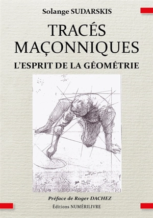 Tracés maçonniques : l'esprit de la géométrie - Solange Sudarskis