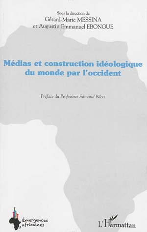 Médias et construction idéologique du monde par l'Occident