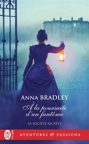 La société secrète. Vol. 2. A la poursuite d'un fantôme - Anna Bradley