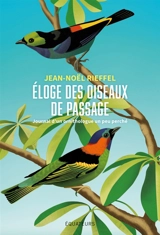 Eloge des oiseaux de passage : journal d'un ornithologue un peu perché - Jean-Noël Rieffel