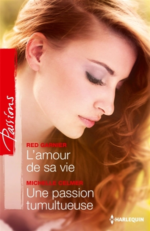 L'amour de sa vie. Une passion tumultueuse - Red Garnier