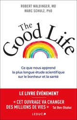 The good life : ce que nous apprend la plus longue étude scientifique sur le bonheur et la santé - Robert Waldinger