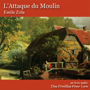 L'attaque du moulin - Emile Zola