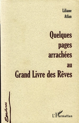 Quelques pages arrachées au Grand livre des rêves - Liliane Atlan