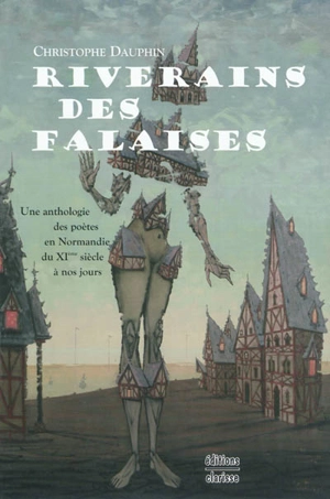 Riverains des falaises : une anthologie des poètes en Normandie du XIe siècle à nos jours