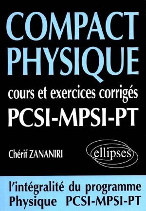 Compact physique PCSI MPSI PT : cours et exercices corrigés - Chérif Zananiri