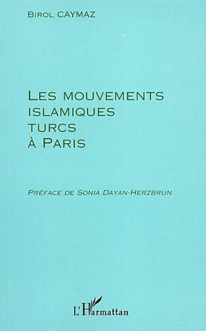 Les mouvements islamistes turcs à Paris - Birol Caymaz