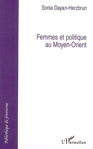 Femmes et politique au Moyen-Orient - Sonia Dayan-Herzbrun