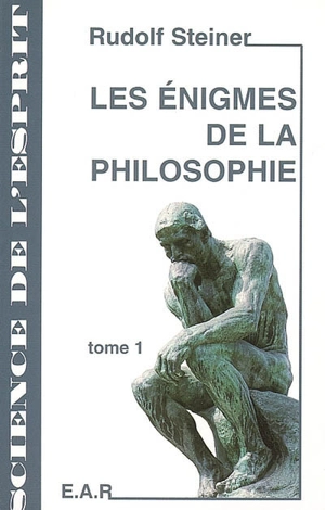 Les énigmes de la philosophie : présentées dans les grandes lignes de son histoire - Rudolf Steiner