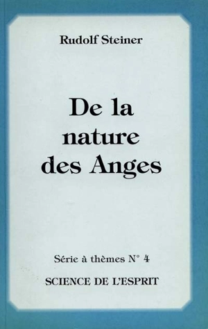 De la nature des anges : 8 conférences faites entre 1908 et 1924 dans différentes villes - Rudolf Steiner