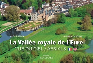 La vallée royale de l'Eure vue du ciel. The royal valley of the Eure seen from above - Aymeric de Rougé