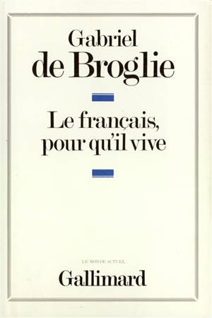 Le Français, pour qu'il vive - Gabriel de Broglie