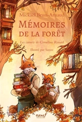 Mémoires de la forêt. Vol. 2. Les carnets de Cornélius Renard - Mickaël Brun-Arnaud