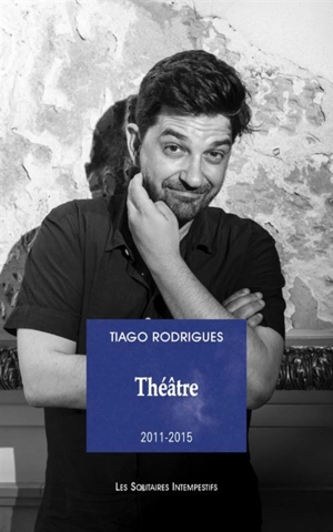 Théâtre. 2011-2015 - Tiago Rodrigues