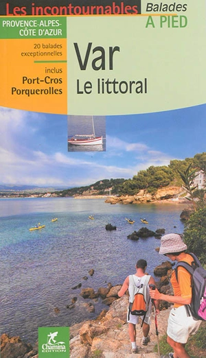 Var, le littoral : Provence-Alpes-Côte d'Azur, inclus Port-Cros, Porquerolles : 20 balades exceptionnelles - Emmanuel Dautant