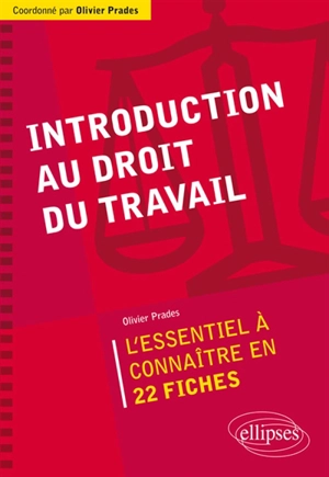 Introduction au droit du travail : l'essentiel à connaître en 22 fiches - Olivier Prades