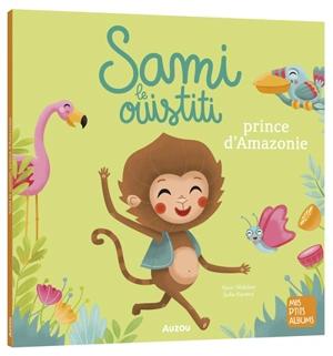 Sami le ouistiti, prince d'Amazonie - Yann Walcker