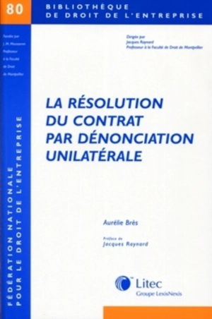 La résolution du contrat par dénonciation unilatérale - Aurélie Brès