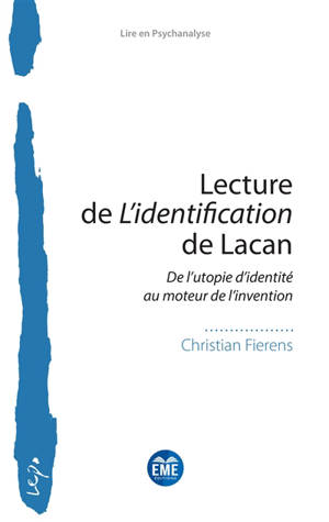 Lecture de L'identification de Lacan : de l'utopie d'identité au moteur de l'invention - Christian Fierens